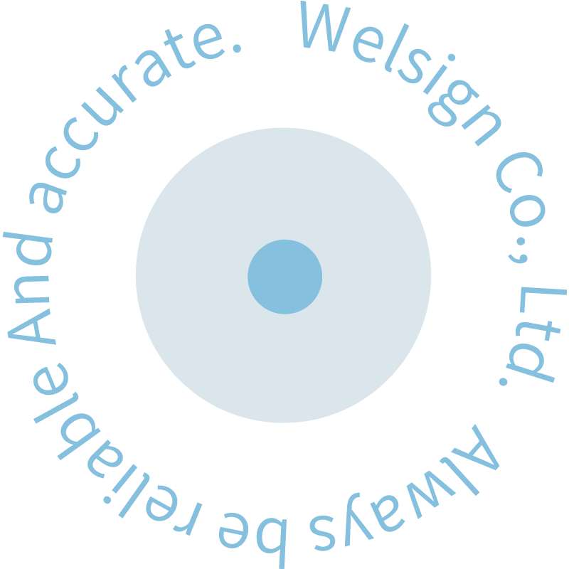 Welsign Co., Ltd. Always be reliable And accurate.